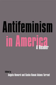 Antifeminism in America (A Historical Reader) by Gillian Swanson, 9780815334378