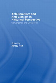 Anti-Semitism and Anti-Zionism in Historical Perspective (Convergence and Divergence) - 9781138010499 by Jeffrey Herf, 9781138010499