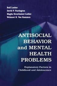 Antisocial Behavior and Mental Health Problems (Explanatory Factors in Childhood and Adolescence) - 9781138012516 by Rolf Loeber, David P. Farrington, Magda Stouthamer-Loeber, Welmoet B. Van Kammen, 9781138012516