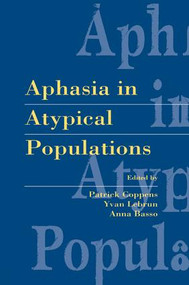 Aphasia in Atypical Populations - 9781138002487 by Patrick Coppens, Yvan Lebrun, Anna Basso, 9781138002487