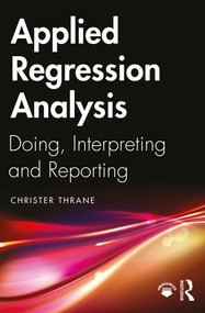 Applied Regression Analysis (Doing, Interpreting and Reporting) - 9781138335486 by Christer Thrane, 9781138335486