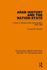 Arab History and the Nation-State (A Study in Modern Arab Historiography 1820-1980) - 9781138221406 by Youssef M. Choueiri, 9781138221406