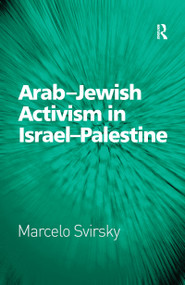 Arab-Jewish Activism in Israel-Palestine - 9781138110663 by Marcelo Svirsky, 9781138110663