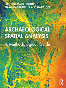 Archaeological Spatial Analysis (A Methodological Guide) - 9780815373230 by Mark Gillings, Piraye Hacıgüzeller, Gary Lock, 9780815373230