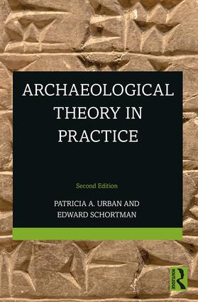 Archaeological Theory in Practice - 9781138202801 by Patricia Urban, Edward Schortman, 9781138202801