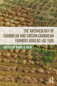 The Archaeology of Caribbean and Circum-Caribbean Farmers (6000 BC - AD 1500) - 9780815347408 by Basil Reid, 9780815347408