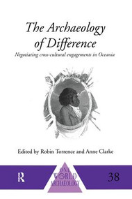 The Archaeology of Difference (Negotiating Cross-Cultural Engagements in Oceania) - 9781138006812 by Anne Clarke, Robin Torrence, 9781138006812