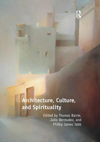 Architecture, Culture, and Spirituality - 9781138296848 by Thomas Barrie, Julio Bermudez, 9781138296848