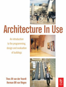 Architecture In Use - 9780750664578 by DJM van der Voordt, HBR van Wegen, 9780750664578