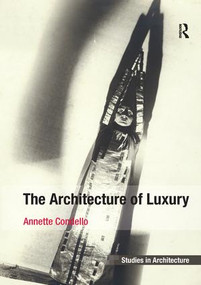 The Architecture of Luxury - 9781138255128 by Annette Condello, 9781138255128