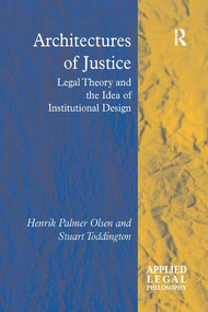 Architectures of Justice (Legal Theory and the Idea of Institutional Design) - 9781138266247 by Henrik Palmer Olsen, Stuart Toddington, 9781138266247