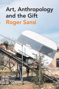 Art, Anthropology and the Gift - 9780857855350 by Roger Sansi, 9780857855350