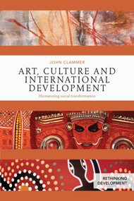 Art, Culture and International Development (Humanizing social transformation) by John Clammer, 9781138024724