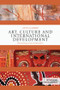 Art, Culture and International Development (Humanizing social transformation) by John Clammer, 9781138024724