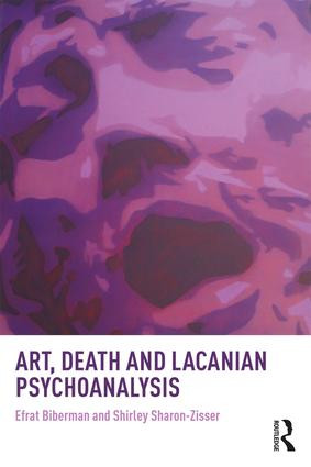 Art, Death and Lacanian Psychoanalysis - 9781138044043 by Efrat Biberman, Shirley Sharon-Zisser, 9781138044043