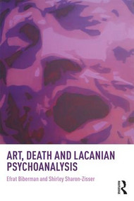 Art, Death and Lacanian Psychoanalysis - 9781138044043 by Efrat Biberman, Shirley Sharon-Zisser, 9781138044043