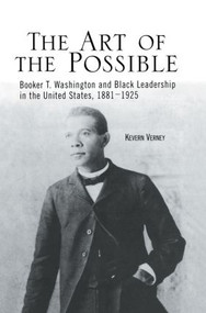The Art of the Possible (Booker T. Washington and Black Leadership in the United States, 1881-1925) by Kevern J. Verney, 9781138001831