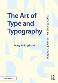 The Art of Type and Typography (Explorations in Use and Practice) by Mary Jo Krysinski, 9781138236882