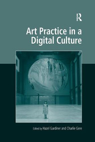 Art Practice in a Digital Culture - 9781138267862 by Hazel Gardiner, Charlie Gere, 9781138267862