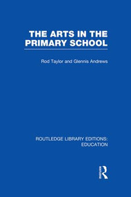 The Arts in the Primary School - 9781138006546 by Rod Taylor, Glennis Andrews, 9781138006546