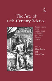 The Arts of 17th-Century Science (Representations of the Natural World in European and North American Culture) - 9781138256439 by Claire Jowitt, Diane Watt, 9781138256439