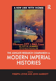 The Ashgate Research Companion to Modern Imperial Histories by Philippa Levine, John Marriott, 9781138110304