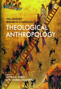 The Ashgate Research Companion to Theological Anthropology by Joshua R. Farris, Charles Taliaferro, 9781138051560
