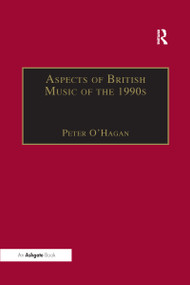 Aspects of British Music of the 1990s - 9781138258419 by Peter O'Hagan, 9781138258419
