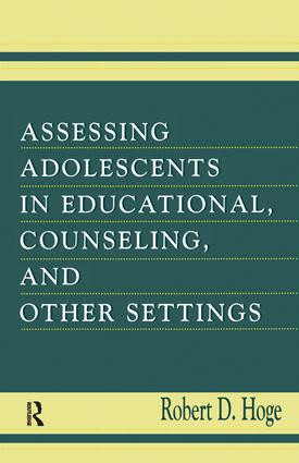 Assessing Adolescents in Educational, Counseling, and Other Settings - 9781138003170 by Robert D. Hoge, 9781138003170