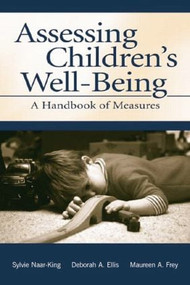 Assessing Children's Well-Being (A Handbook of Measures) - 9781138003231 by Sylvie Naar-King, Deborah A. Ellis, Maureen A. Frey, Michele Lee Ondersma, 9781138003231
