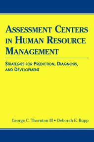 Assessment Centers in Human Resource Management (Strategies for Prediction, Diagnosis, and Development) - 9780805851250 by George C. Thornton III, Deborah E. Rupp, 9780805851250
