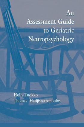An Assessment Guide To Geriatric Neuropsychology - 9781138012349 by Holly Tuokko, Thomas Hadjistavropoulos, 9781138012349