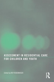 Assessment in Residential Care for Children and Youth - 9780789038395 by Roy Rodenhiser, 9780789038395