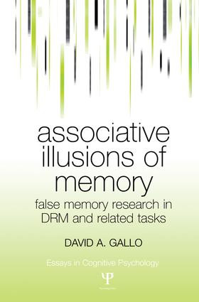 Associative Illusions of Memory (False Memory Research in DRM and Related Tasks) - 9781138006072 by David Gallo, 9781138006072
