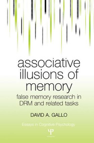 Associative Illusions of Memory (False Memory Research in DRM and Related Tasks) - 9781138006072 by David Gallo, 9781138006072