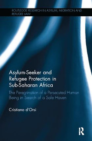 Asylum-Seeker and Refugee Protection in Sub-Saharan Africa (The Peregrination of a Persecuted Human Being in Search of a Safe Haven) - 9781138094253 by Cristiano d'Orsi, 9781138094253