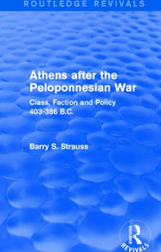 Athens after the Peloponnesian War (Routledge Revivals) (Class, Faction and Policy 403-386 B.C.) - 9781138019621 by Barry Strauss, 9781138019621
