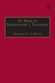 At Home in Shakespeare's Tragedies - 9781138275430 by Geraldo U. de Sousa, 9781138275430