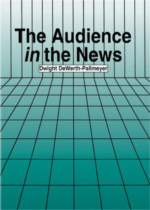 The Audience in the News - 9780805821116 by Dwight DeWerth-Pallmeyer, 9780805821116