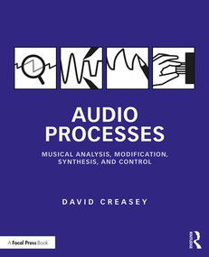 Audio Processes (Musical Analysis, Modification, Synthesis, and Control) - 9781138100114 by David Creasey, 9781138100114