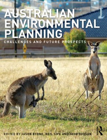 Australian Environmental Planning (Challenges and Future Prospects) by Jason Byrne, Neil Sipe, Jago Dodson, 9781138000711