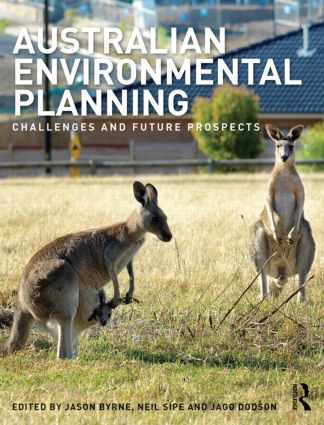 Australian Environmental Planning (Challenges and Future Prospects) by Jason Byrne, Neil Sipe, Jago Dodson, 9781138000711