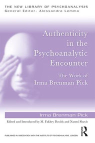 Authenticity in the Psychoanalytic Encounter (The Work of Irma Brenman Pick) - 9780815385462 by Irma Brenman Pick, M. Fakhry Davids, Naomi Shavit, 9780815385462