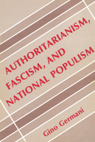 Authoritarianism, Fascism, and National Populism by Gino Germani, 9780878556427