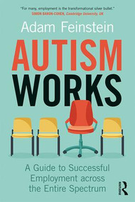 Autism Works (A Guide to Successful Employment across the Entire Spectrum) - 9780815369486 by Adam Feinstein, 9780815369486