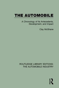 The Automobile (A Chronology of Its Antecedents, Development, and Impact) - 9781138062054 by Clay McShane, 9781138062054