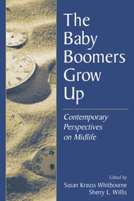 The Baby Boomers Grow Up (Contemporary Perspectives on Midlife) - 9780805848762 by Susan Krauss Whitbourne, Sherry L. Willis, 9780805848762