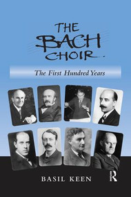 The Bach Choir: The First Hundred Years - 9781138252509 by Basil Keen, 9781138252509