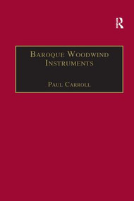 Baroque Woodwind Instruments (A Guide to Their History, Repertoire and Basic Technique) - 9781138267497 by Paul Carroll, 9781138267497