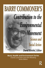 Barry Commoner's Contribution to the Environmental Movement (Science and Social Action) - 9780895032195 by Mary Lee Dunn, David Kriebel, 9780895032195